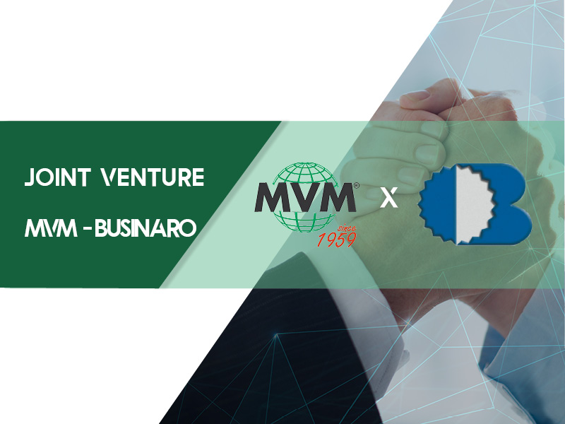JOINT VENTURE MVM – BUSINARO COMMERCIAL COLLABORATION AIMED AT THE TRANSFER OF KNOW-HOW