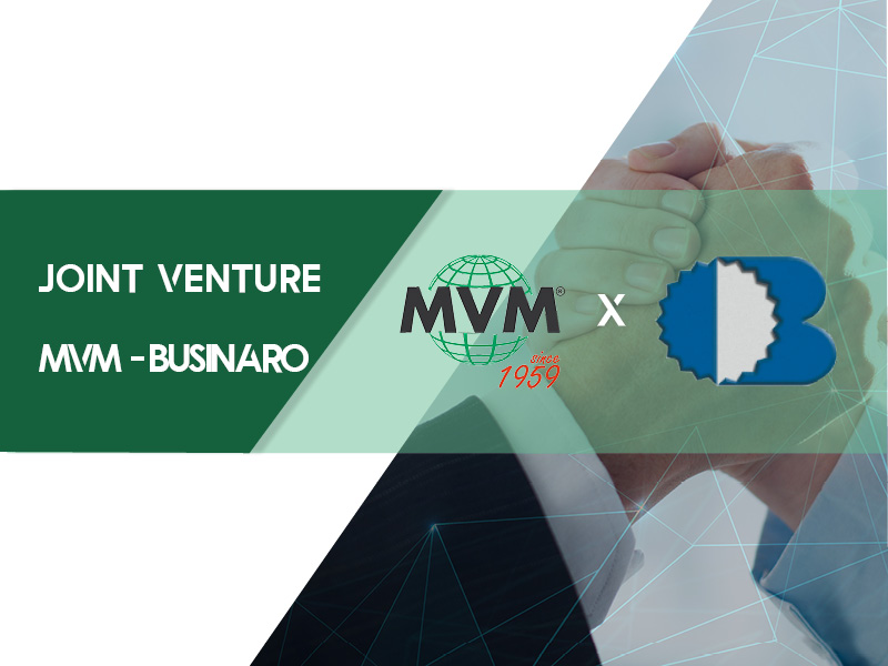 JOINT VENTURE MVM – BUSINARO COLLABORAZIONE COMMERCIALE FINALIZZATA ALLA CESSIONE DEL KNOW-HOW